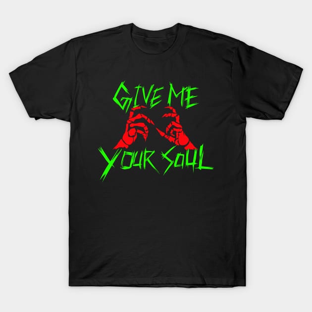 Give me your soul T-Shirt by Mbahdor